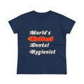 World's Hottest Dental Hygienist - Women's Midweight Cotton Tee