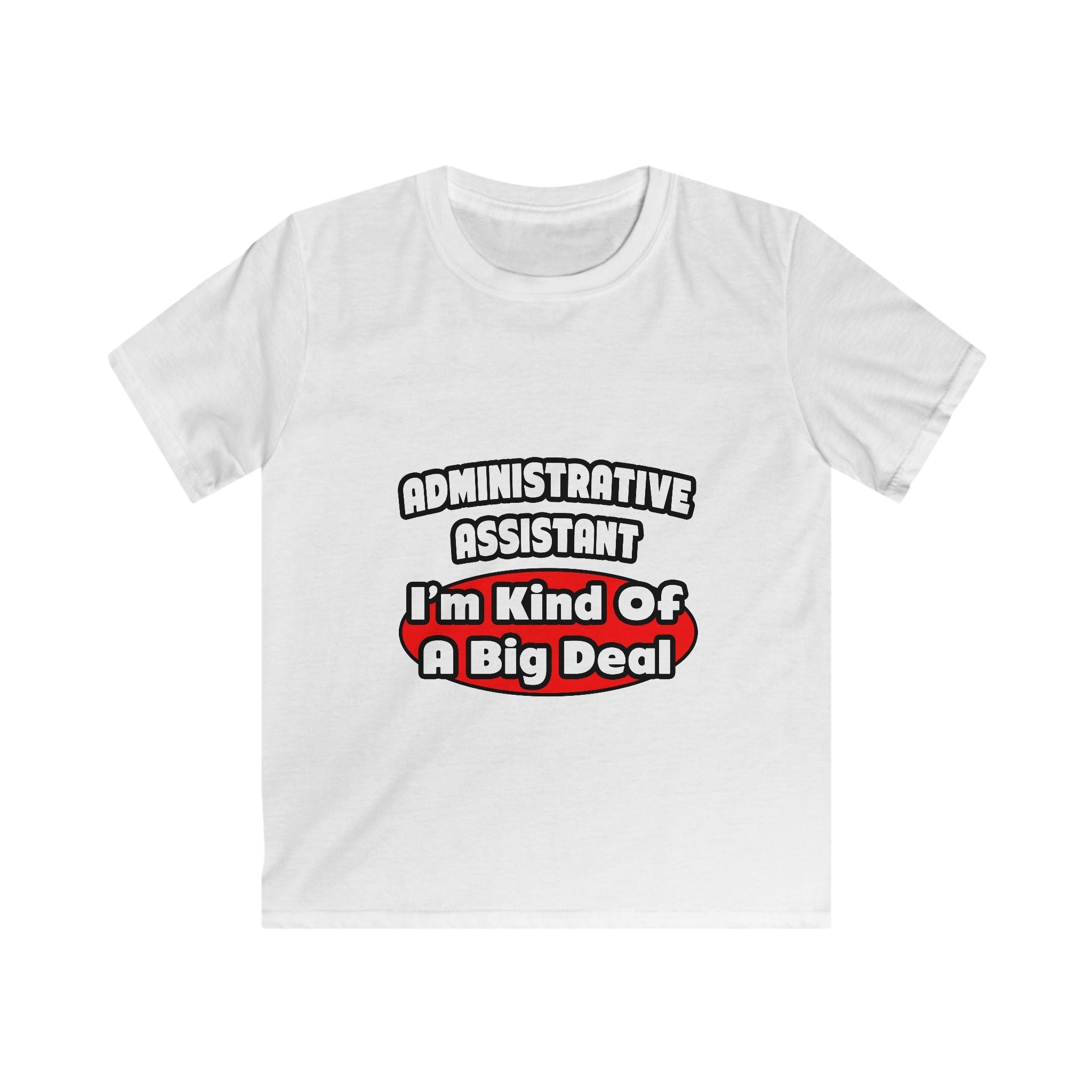 Administrative Assistant...Big Deal - Kids Softstyle Tee