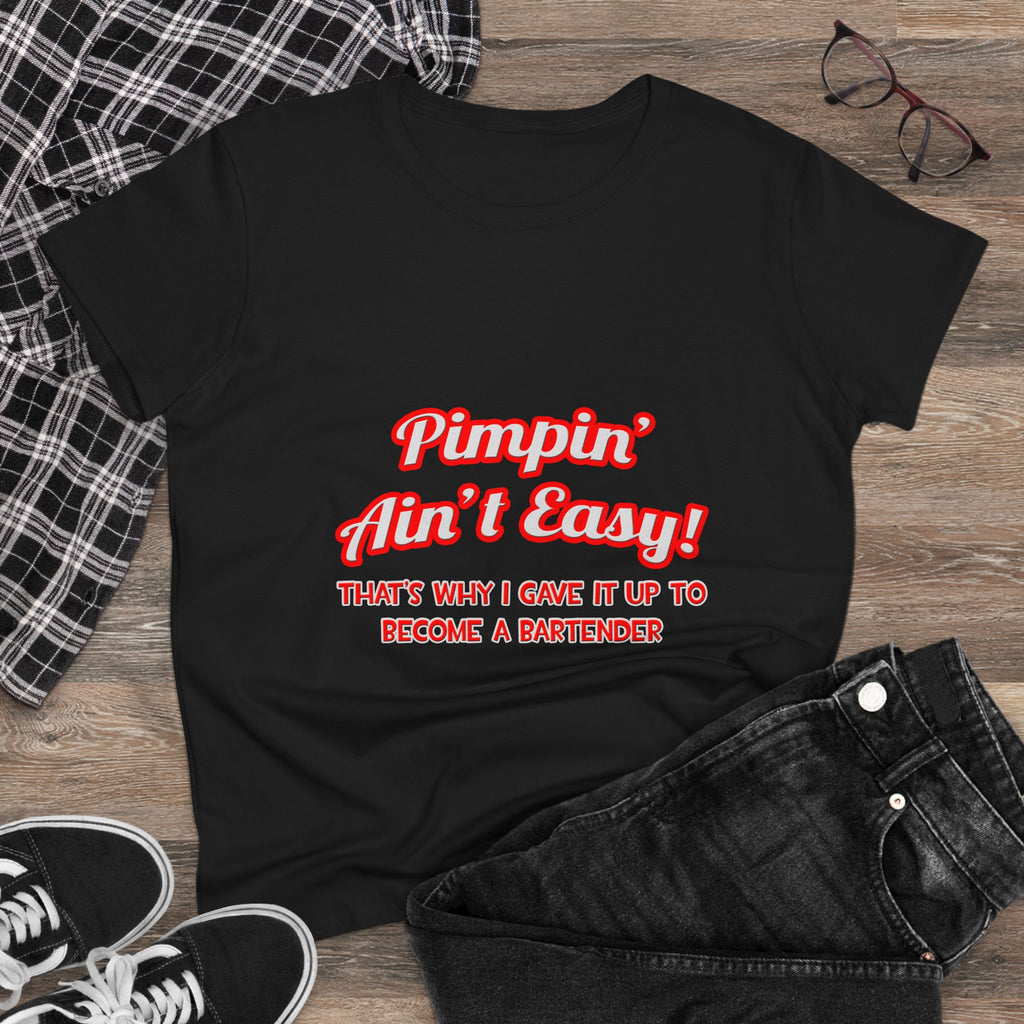 Pimpin' Ain't Easy ... Bartender - Women's Midweight Cotton Tee