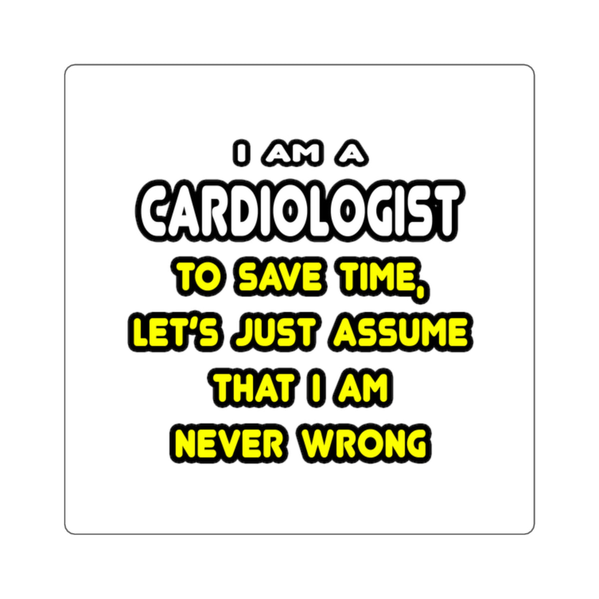 Funny Cardiologist T Shirts and Gifts - Square Stickers