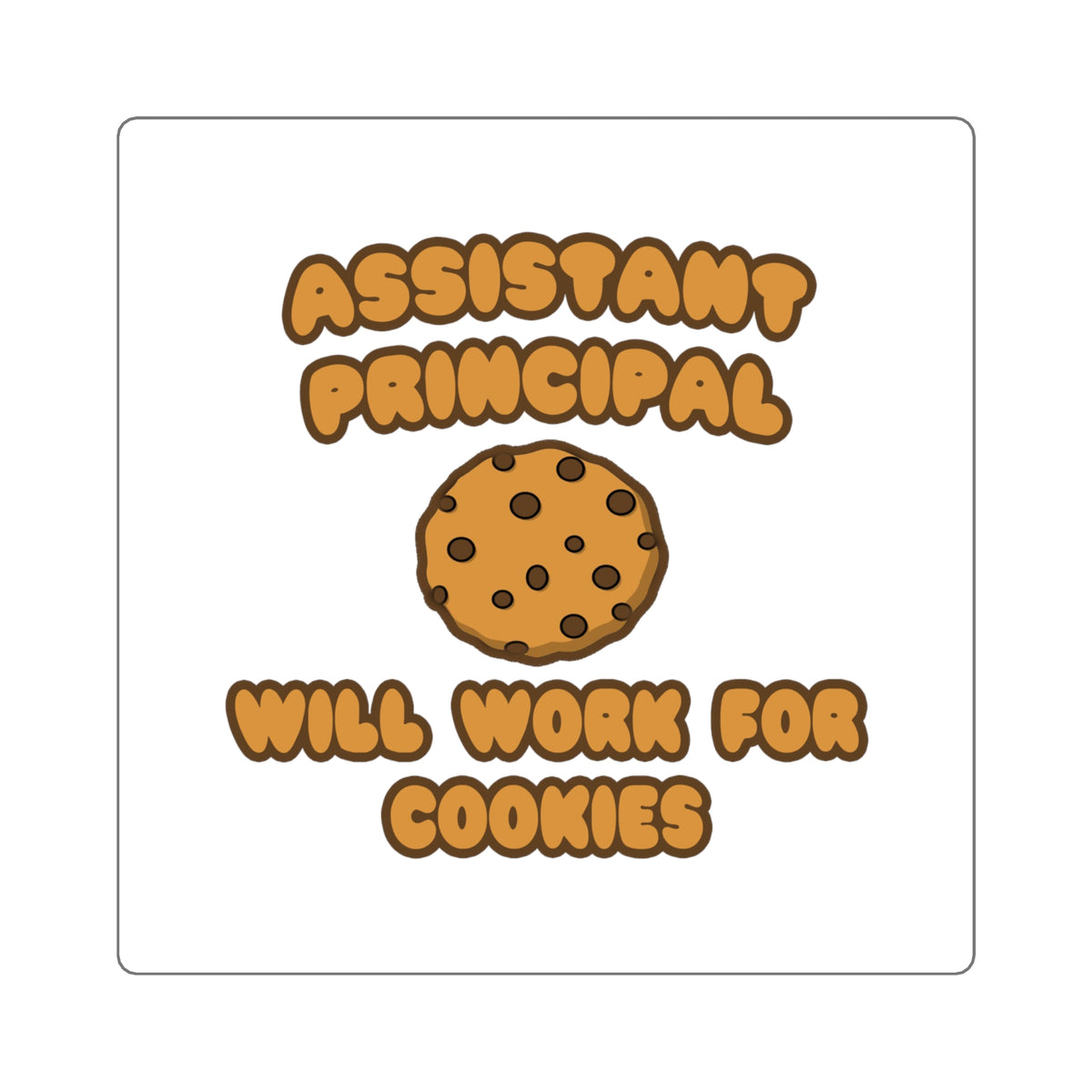 Assistant Principal  .. Will Work for Cookies - Square Stickers