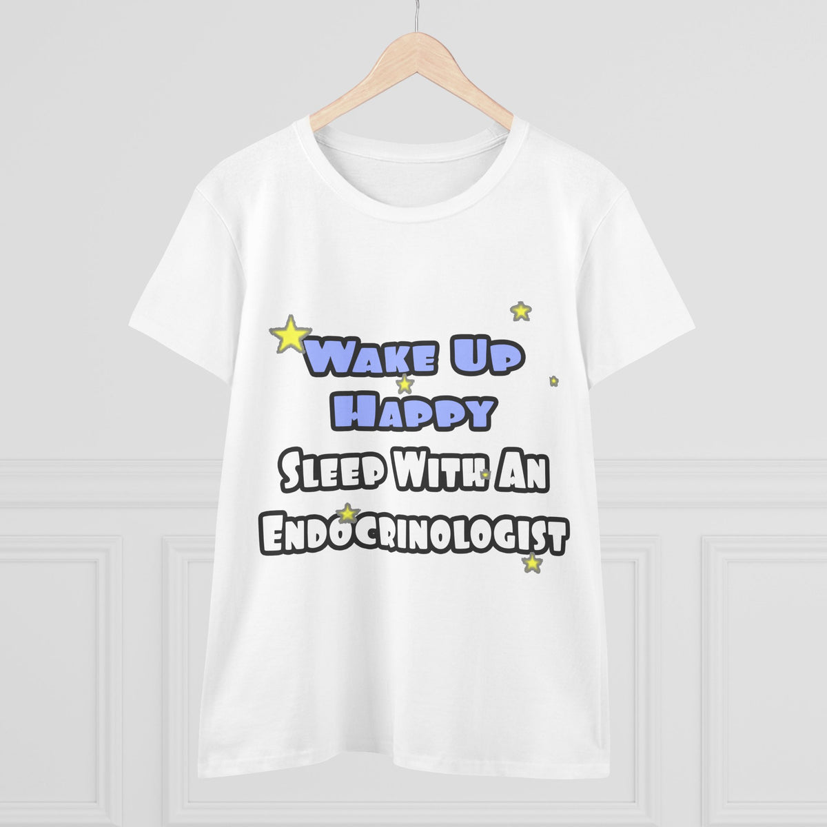 Wake Up Happy...Sleep With an Endocrinologist - Women's Midweight Cotton Tee