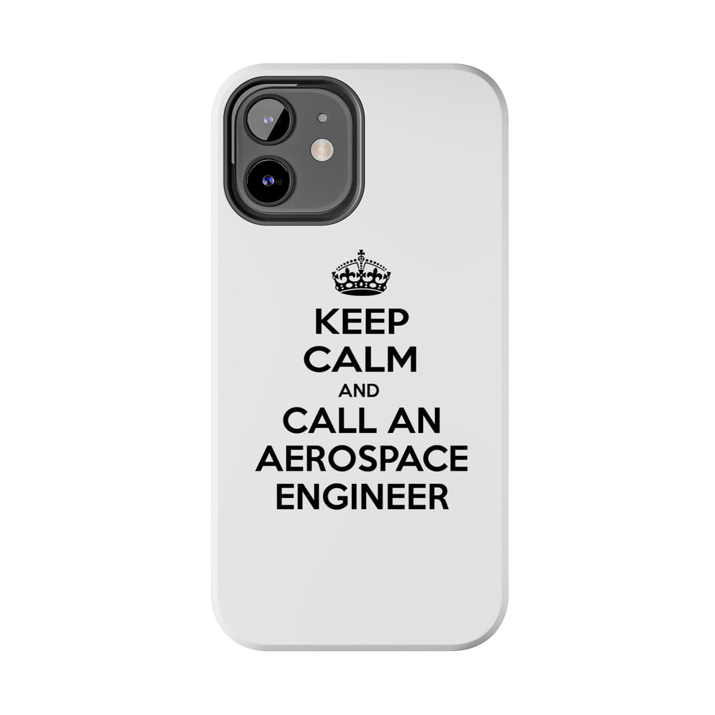 Keep Calm and Call an Aerospace Engineer - Tough Phone Cases