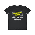 Professional Farmer...Don't Try This At Home - Men's Lightweight Fashion Tee