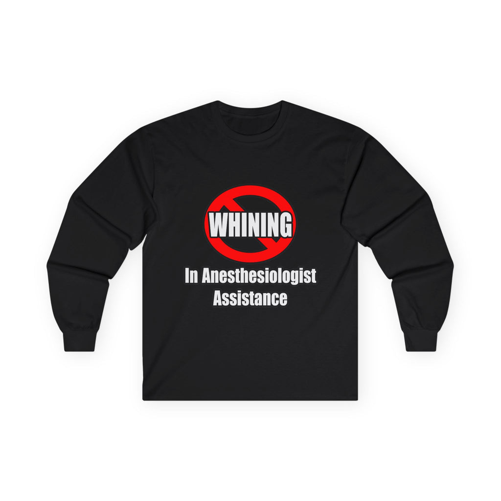 No Whining In Anesthesiologist Assistance - Unisex Ultra Cotton Long Sleeve Tee
