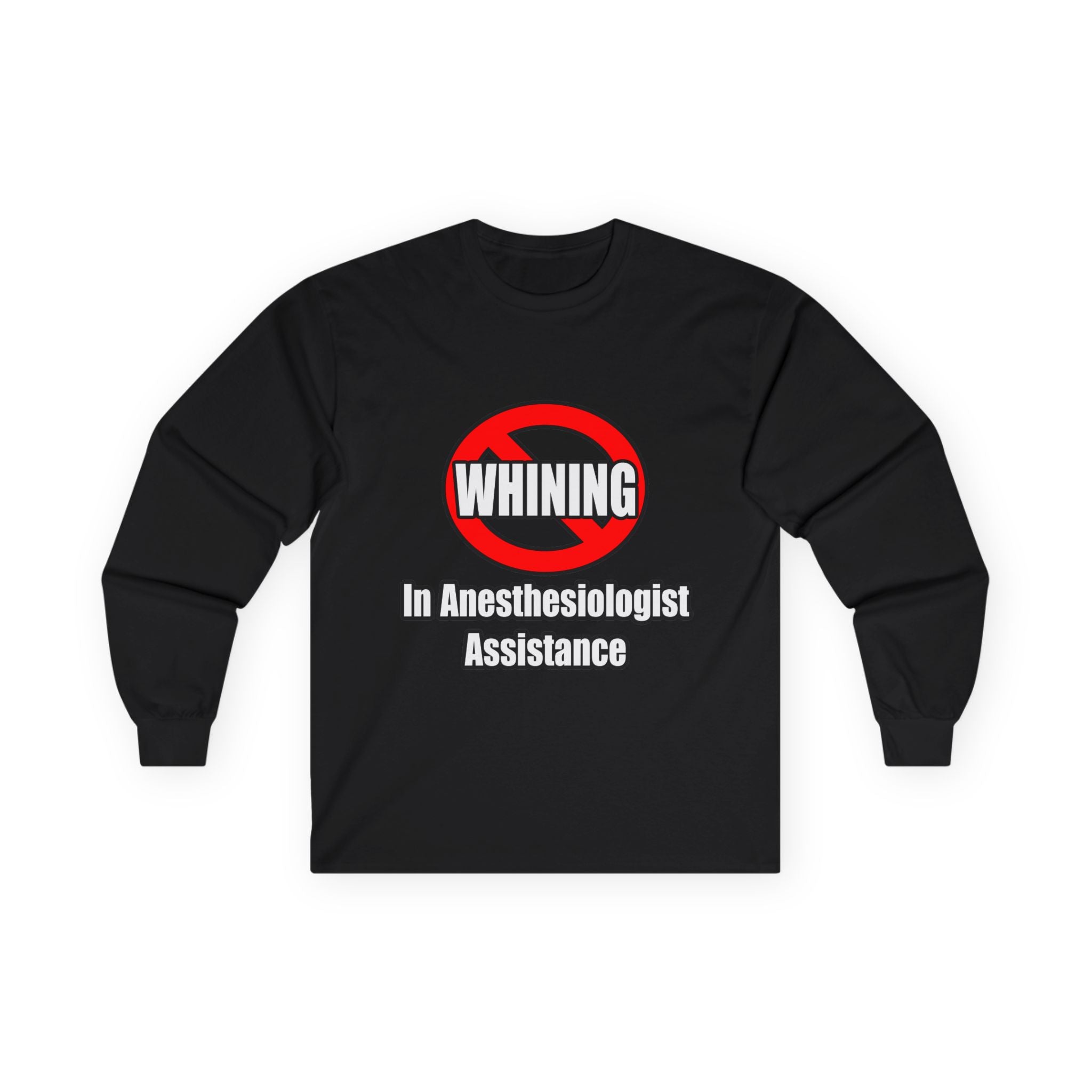 No Whining In Anesthesiologist Assistance - Unisex Ultra Cotton Long Sleeve Tee