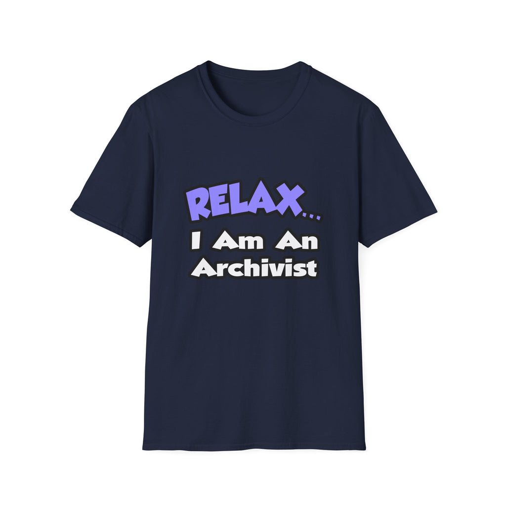 Relax ... I Am An Archivist - Unisex Softstyle T-Shirt