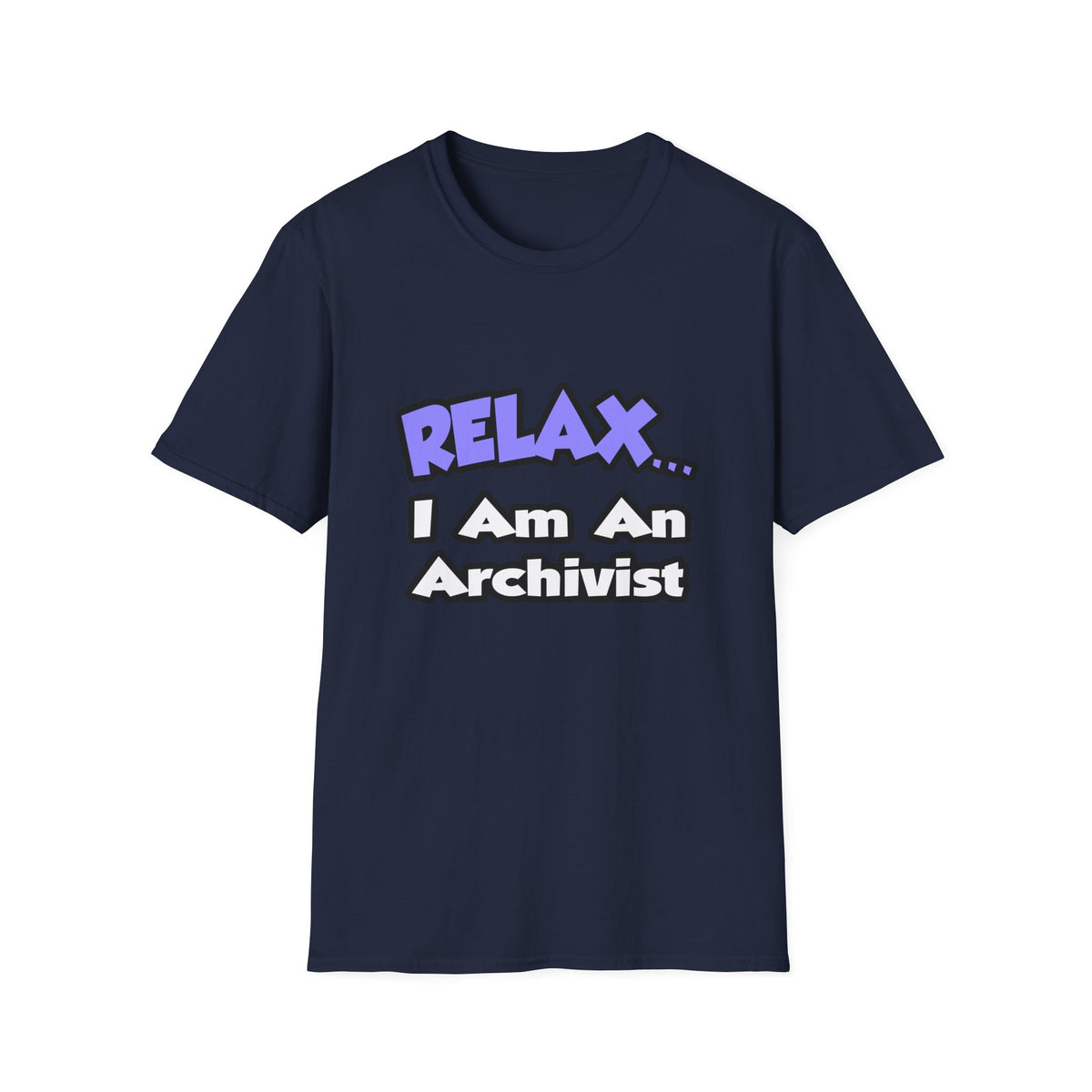 Relax ... I Am An Archivist - Unisex Softstyle T-Shirt