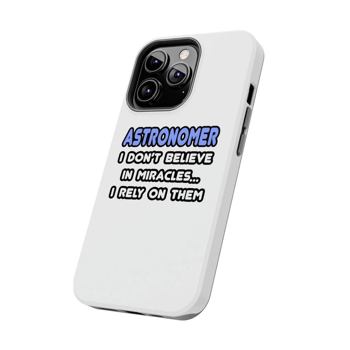 Miracles and Astronomers - Tough Phone Cases