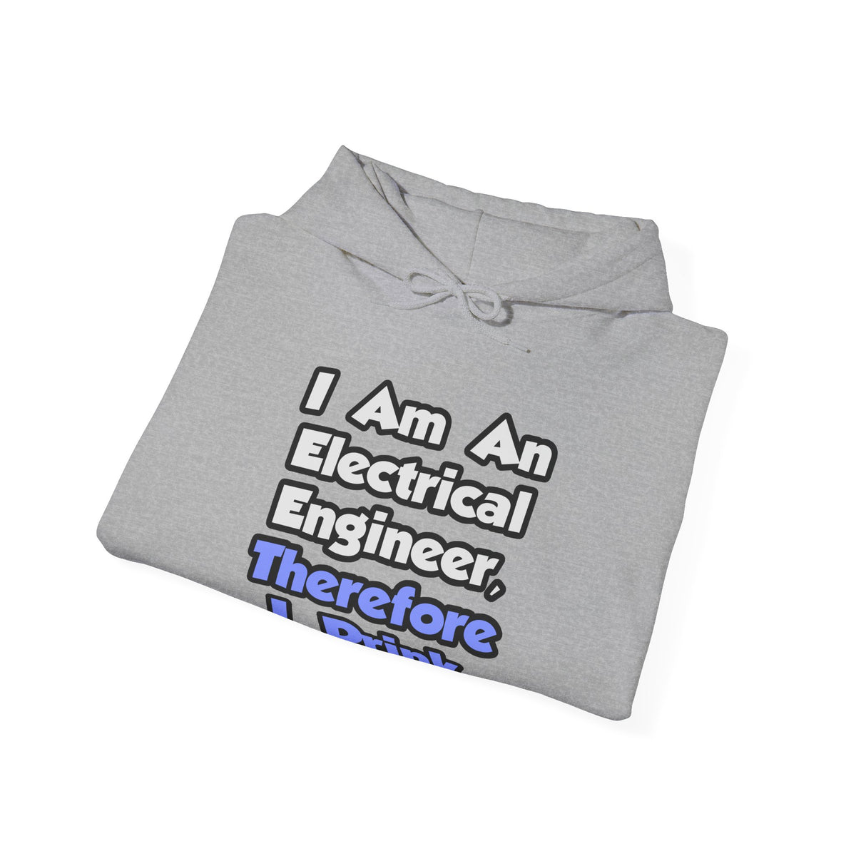I Am An Electrical Engineer, Therefore I Drink - Unisex Heavy Blend™ Hooded Sweatshirt