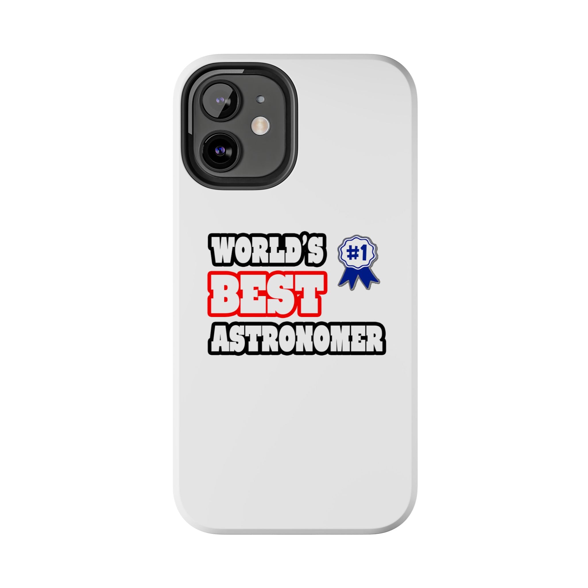 World's Best Astronomer - Tough Phone Cases