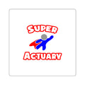 Super Actuary - Square Stickers