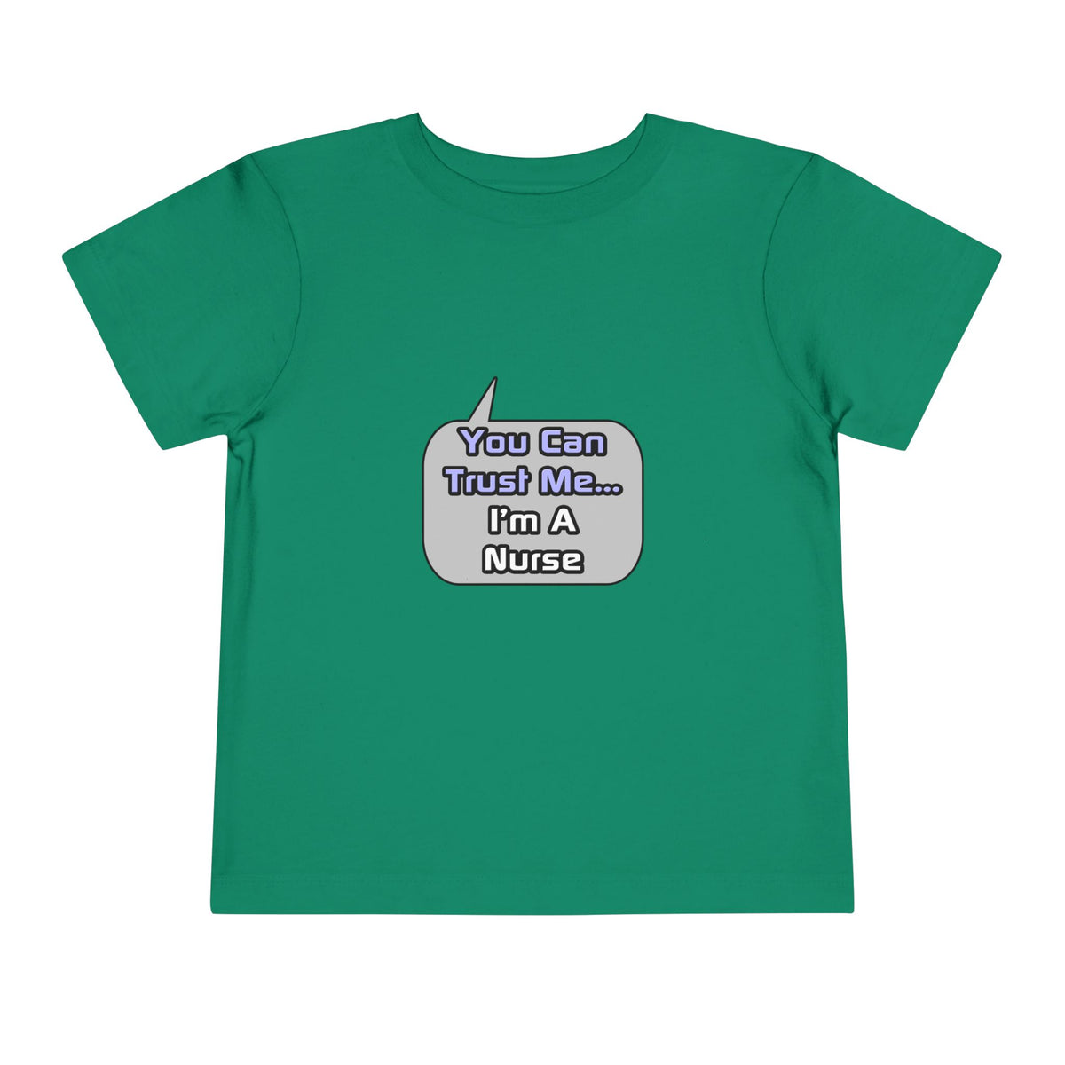 Trust Me .. I'm a Nurse - Toddler Short Sleeve Tee