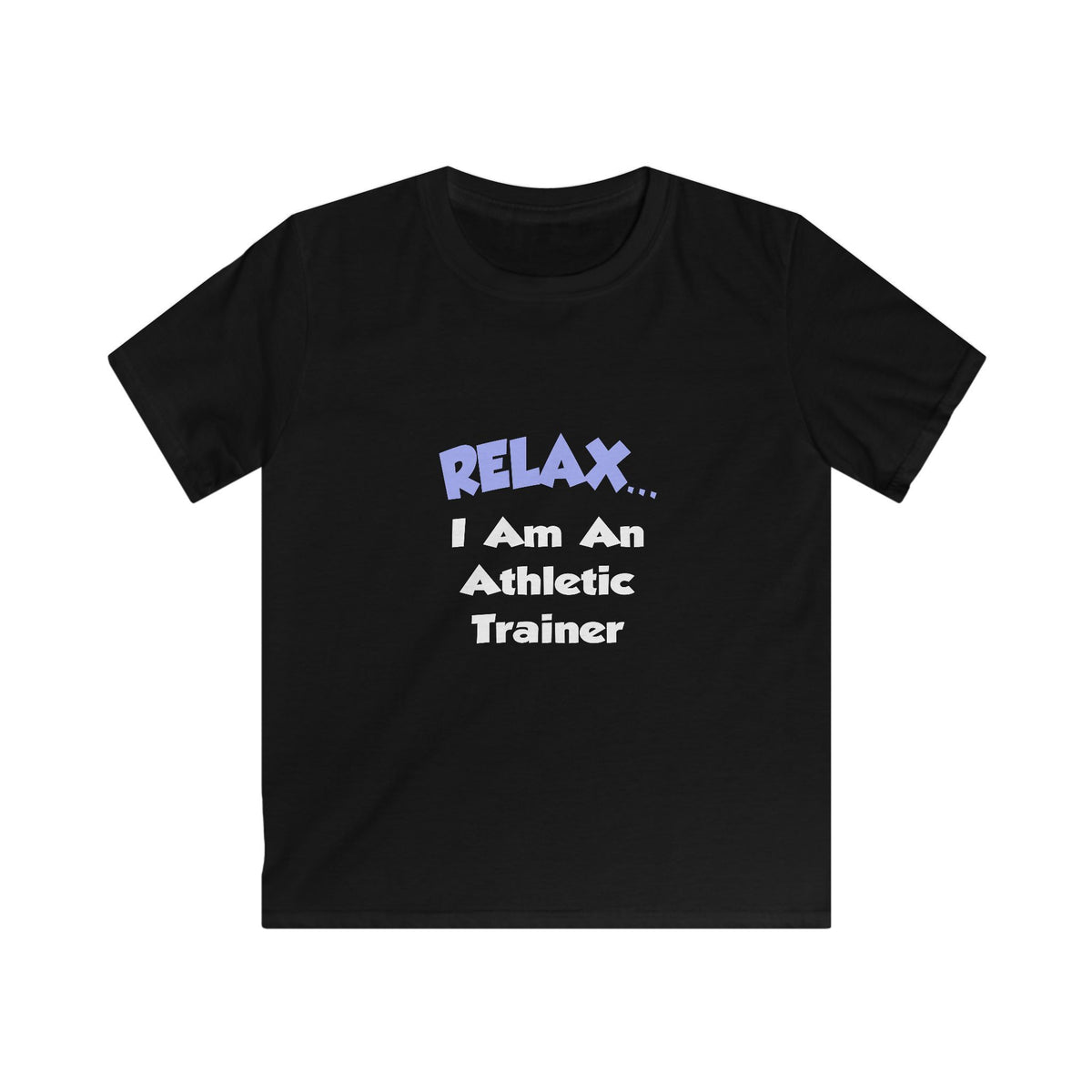 Relax ... I am an Athletic Trainer - Kids Softstyle Tee