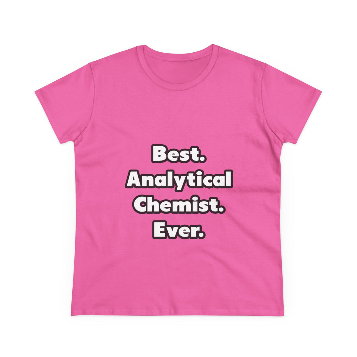 Best. Analytical Chemist. Ever - Women's Midweight Cotton Tee