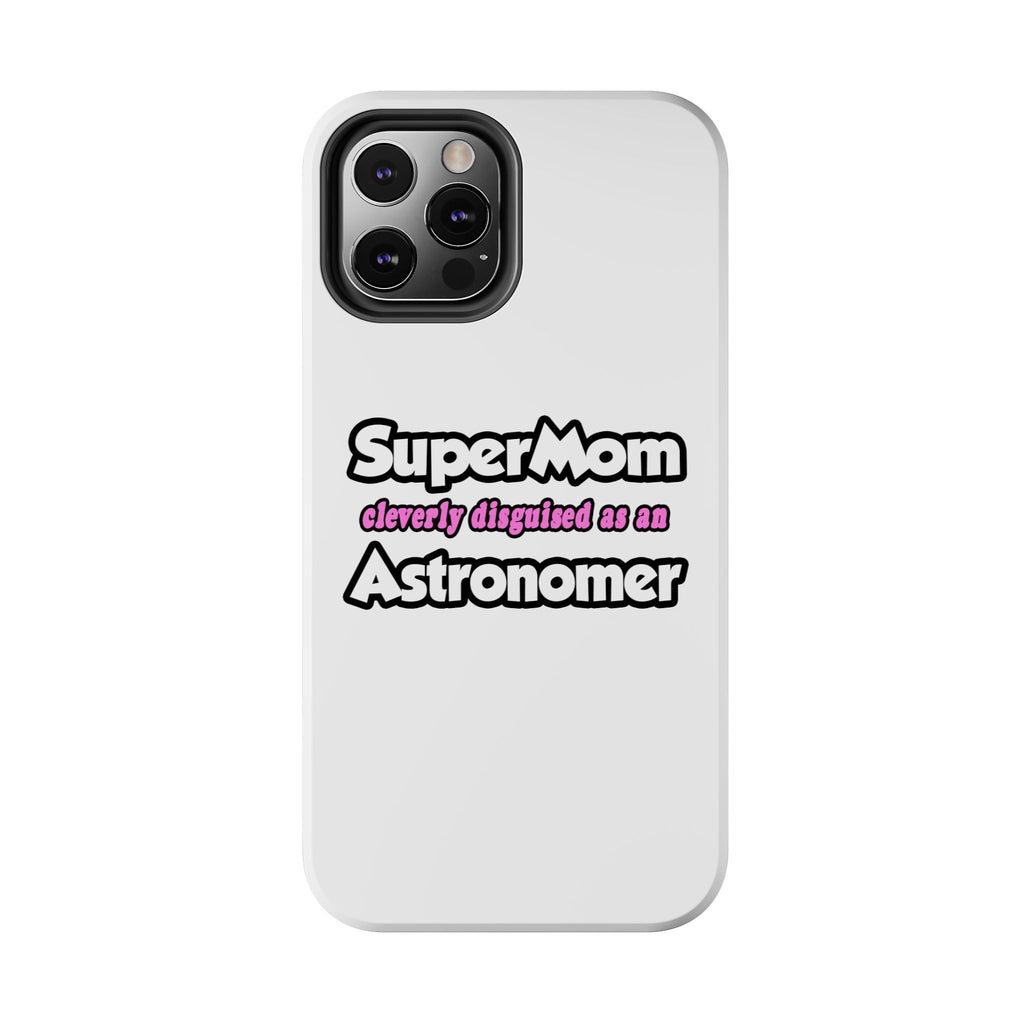 SuperMom...Astronomer - Tough Phone Cases