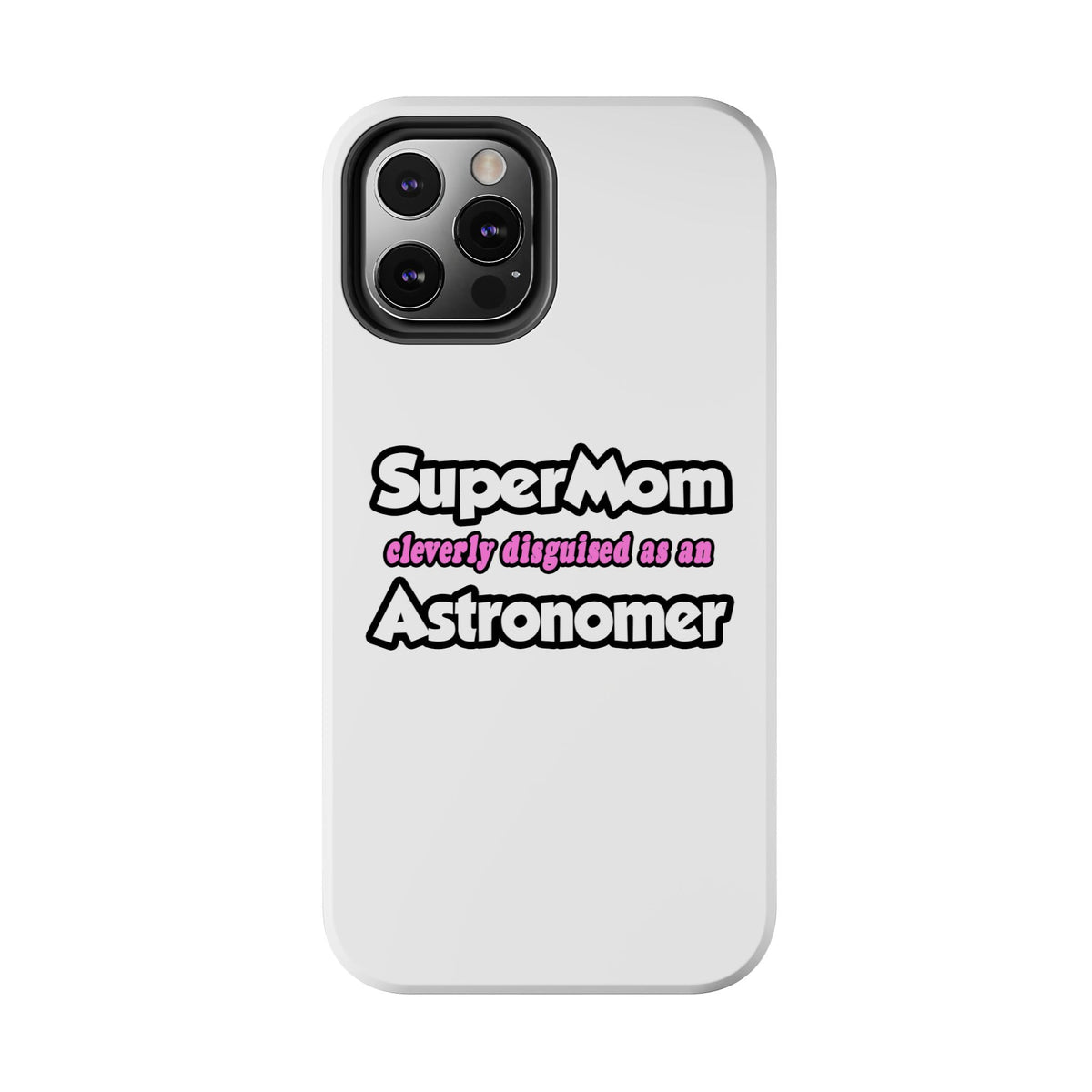 SuperMom...Astronomer - Tough Phone Cases