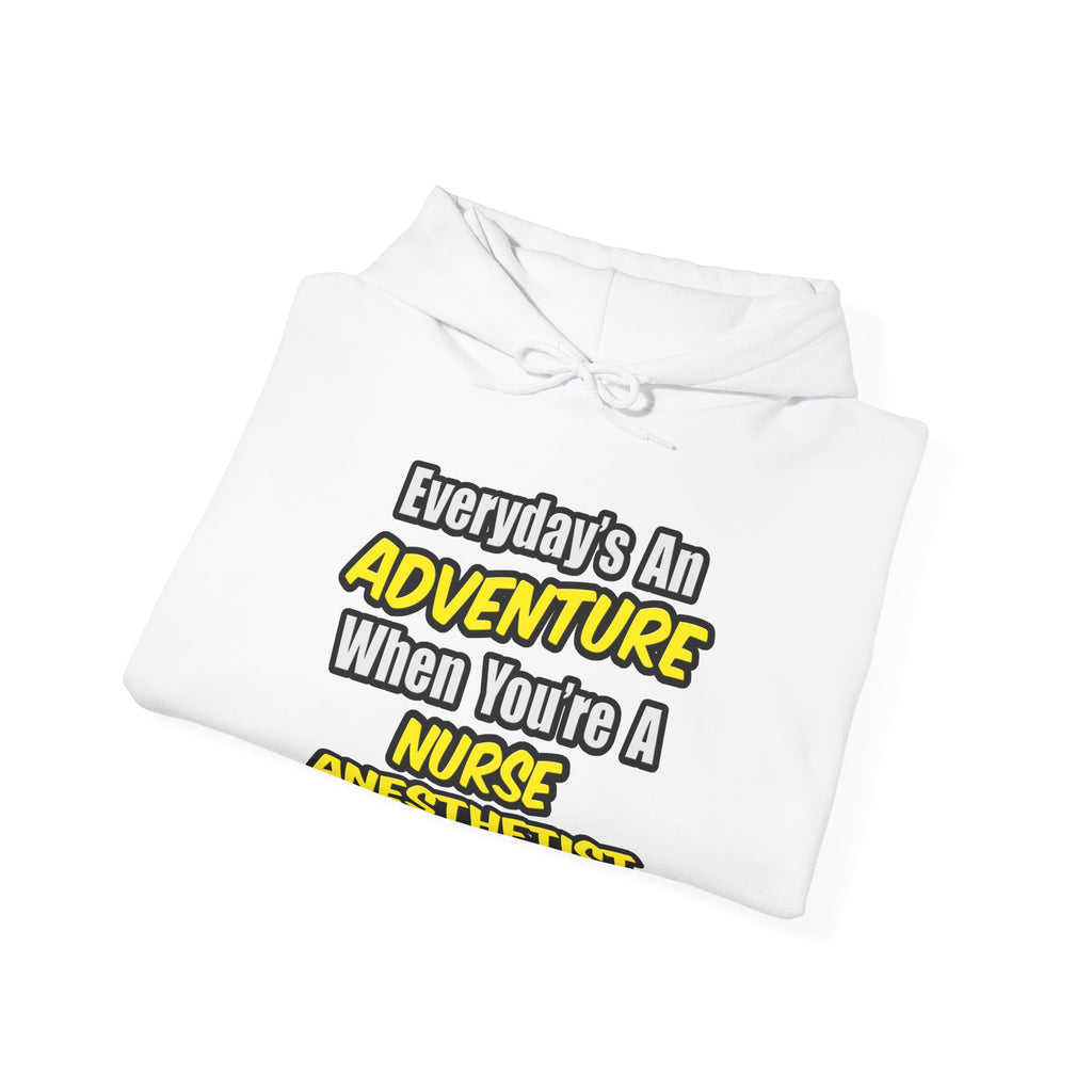 Everyday's An Adventure...Nurse Anesthetist - Unisex Heavy Blend™ Hooded Sweatshirt