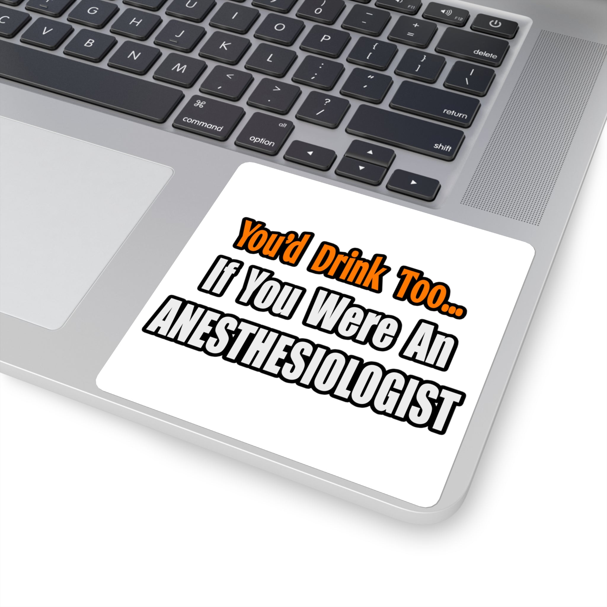 You'd Drink Too...Anesthesiologist - Square Stickers