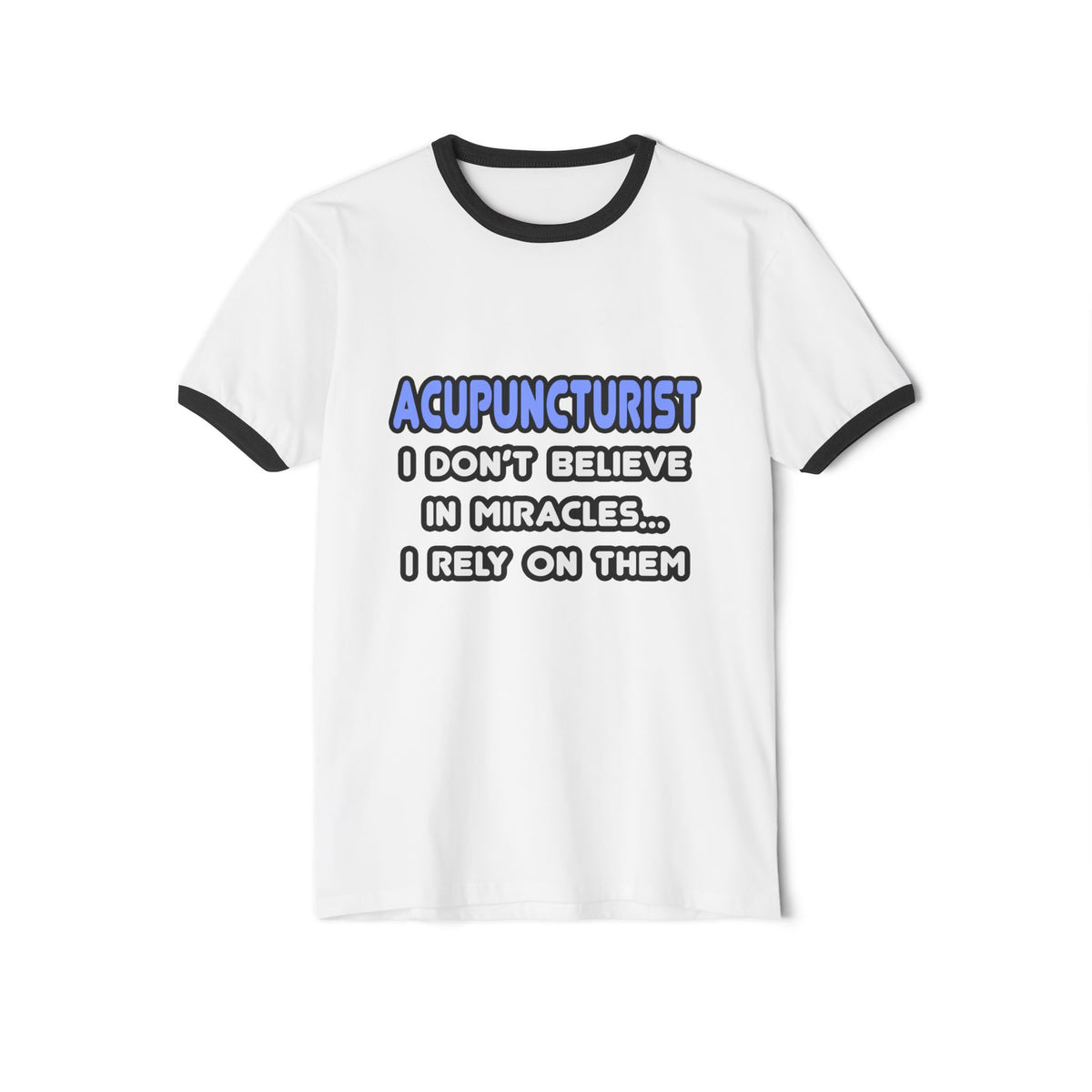 Miracles and Acupuncturists - Unisex Cotton Ringer T-Shirt