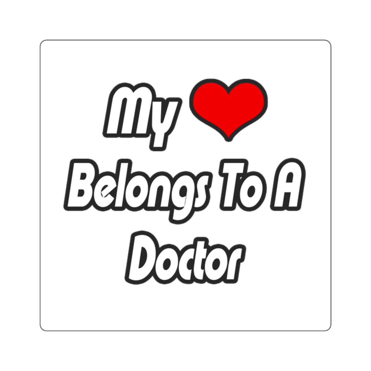 My Heart Belongs To A Doctor - Square Stickers