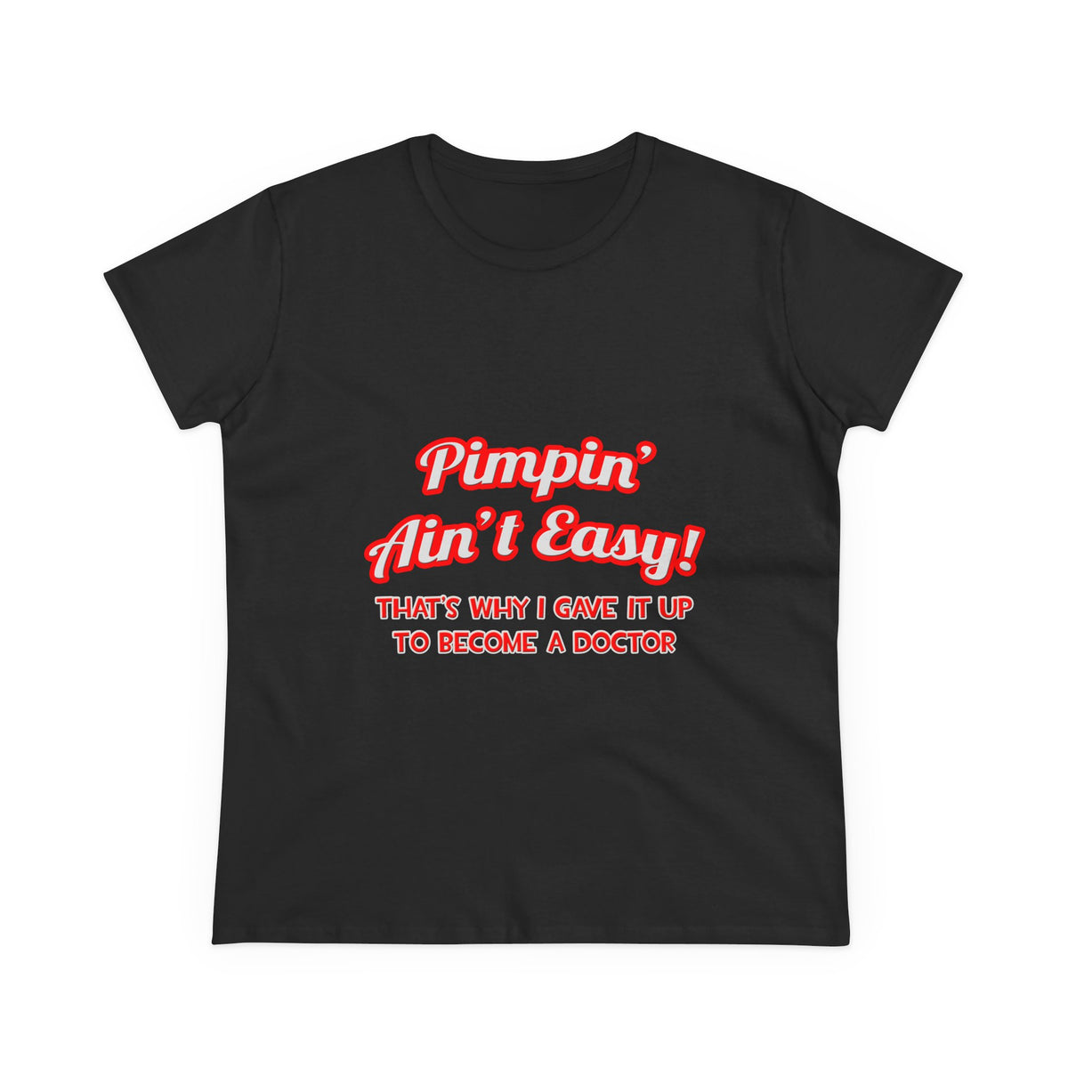 Pimpin' Ain't Easy .. Doctor - Women's Midweight Cotton Tee