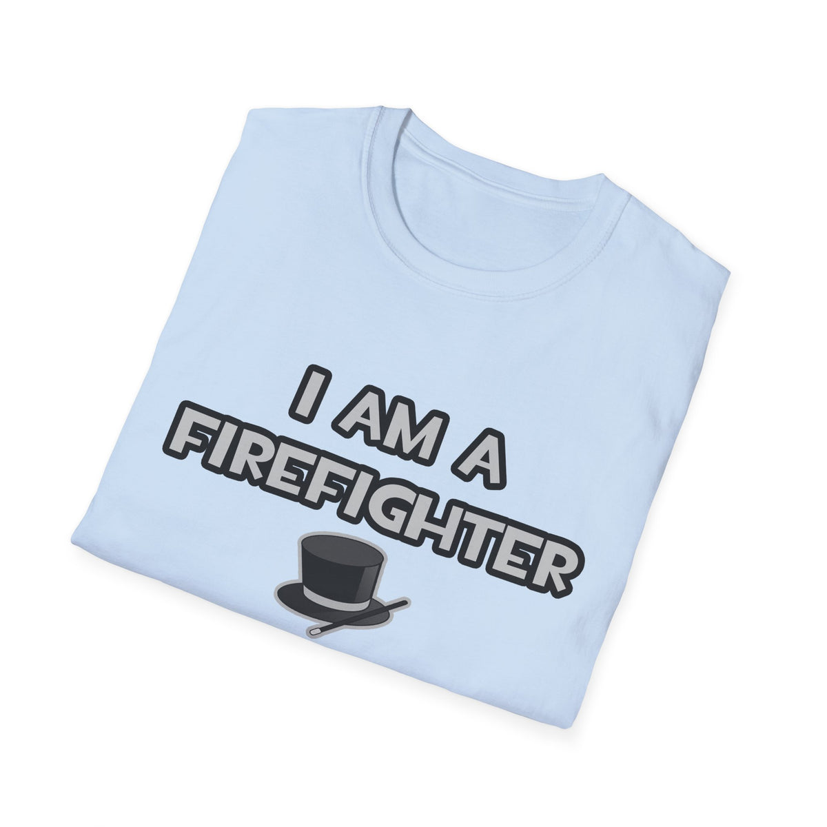 I Am A Firefighter ... Not A Magician - Unisex Softstyle T-Shirt