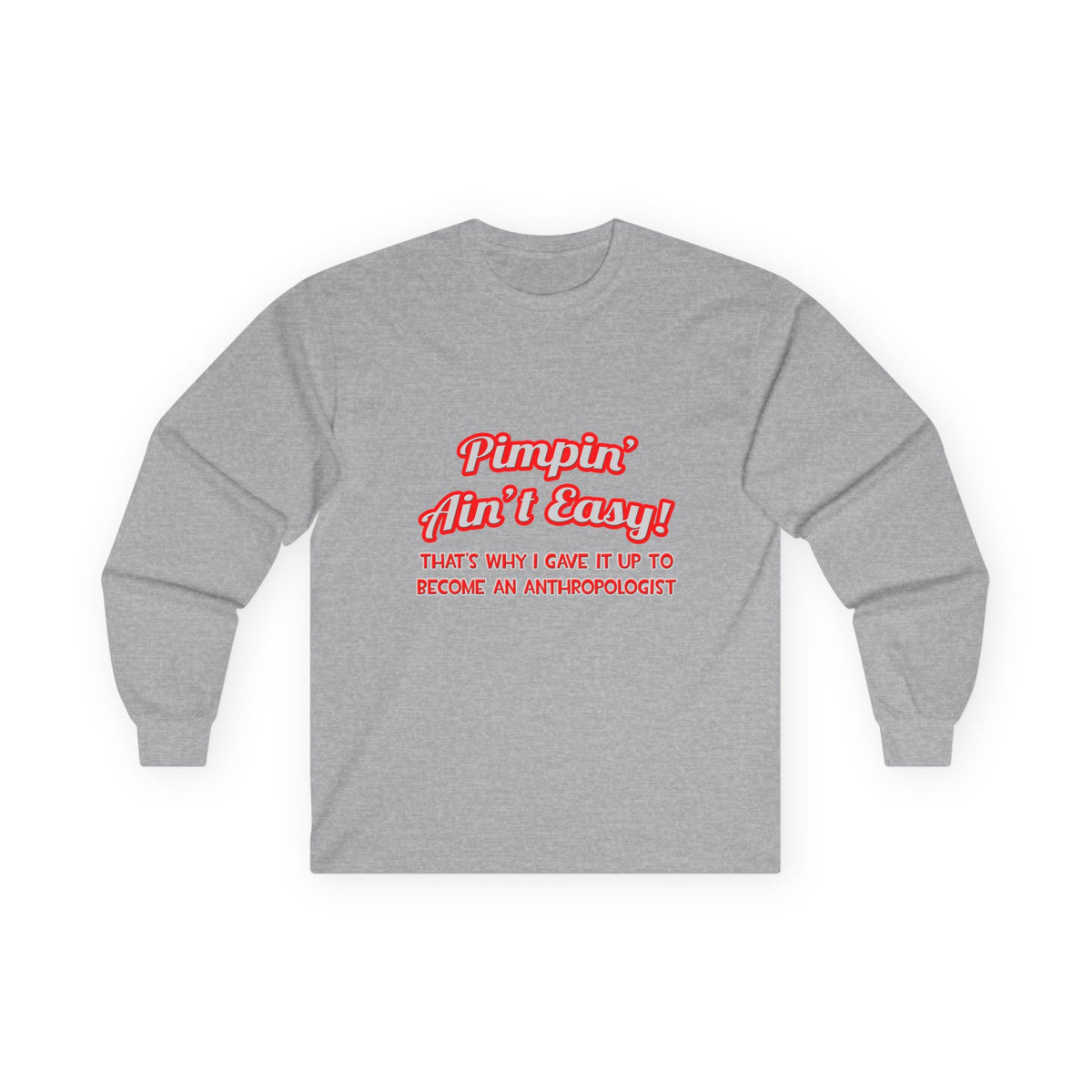Pimpin' Ain't Easy .. Anthropologist - Unisex Ultra Cotton Long Sleeve Tee