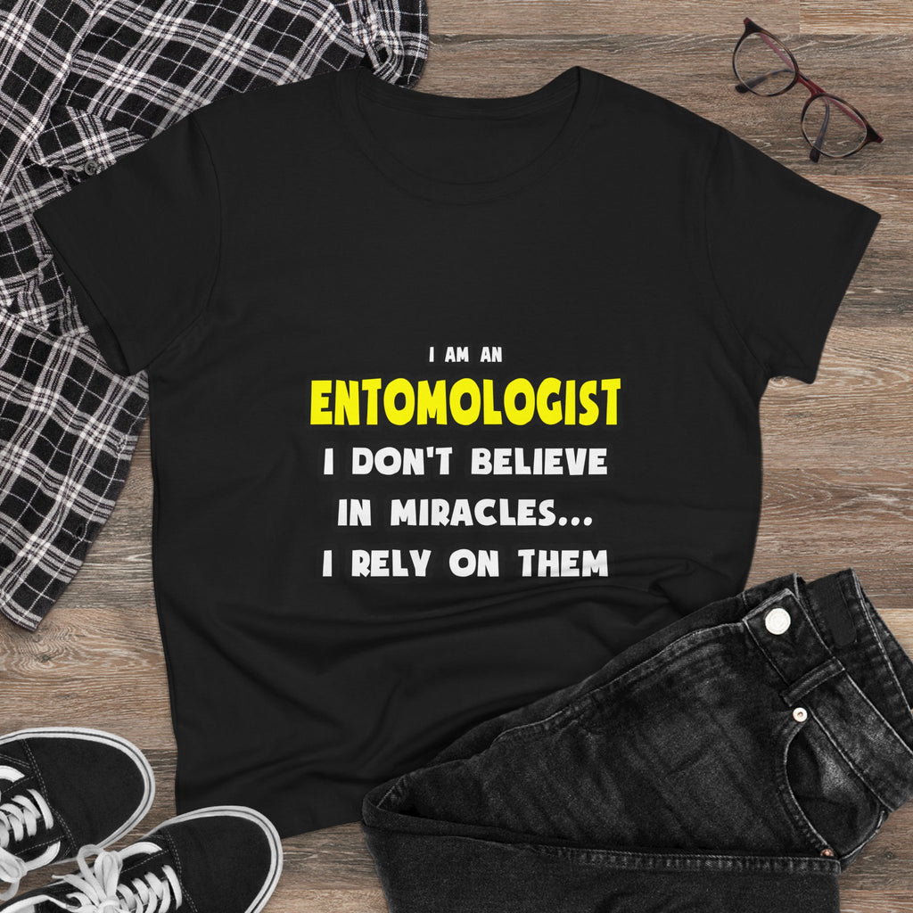 Miracles and Entomologists ... Funny - Women's Midweight Cotton Tee