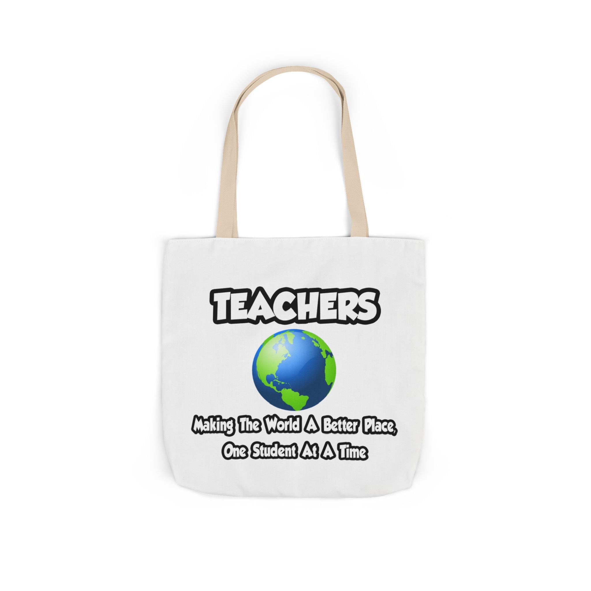 Teachers...Making the World a Better Place - Canvas Tote Bag, 5-Color Straps