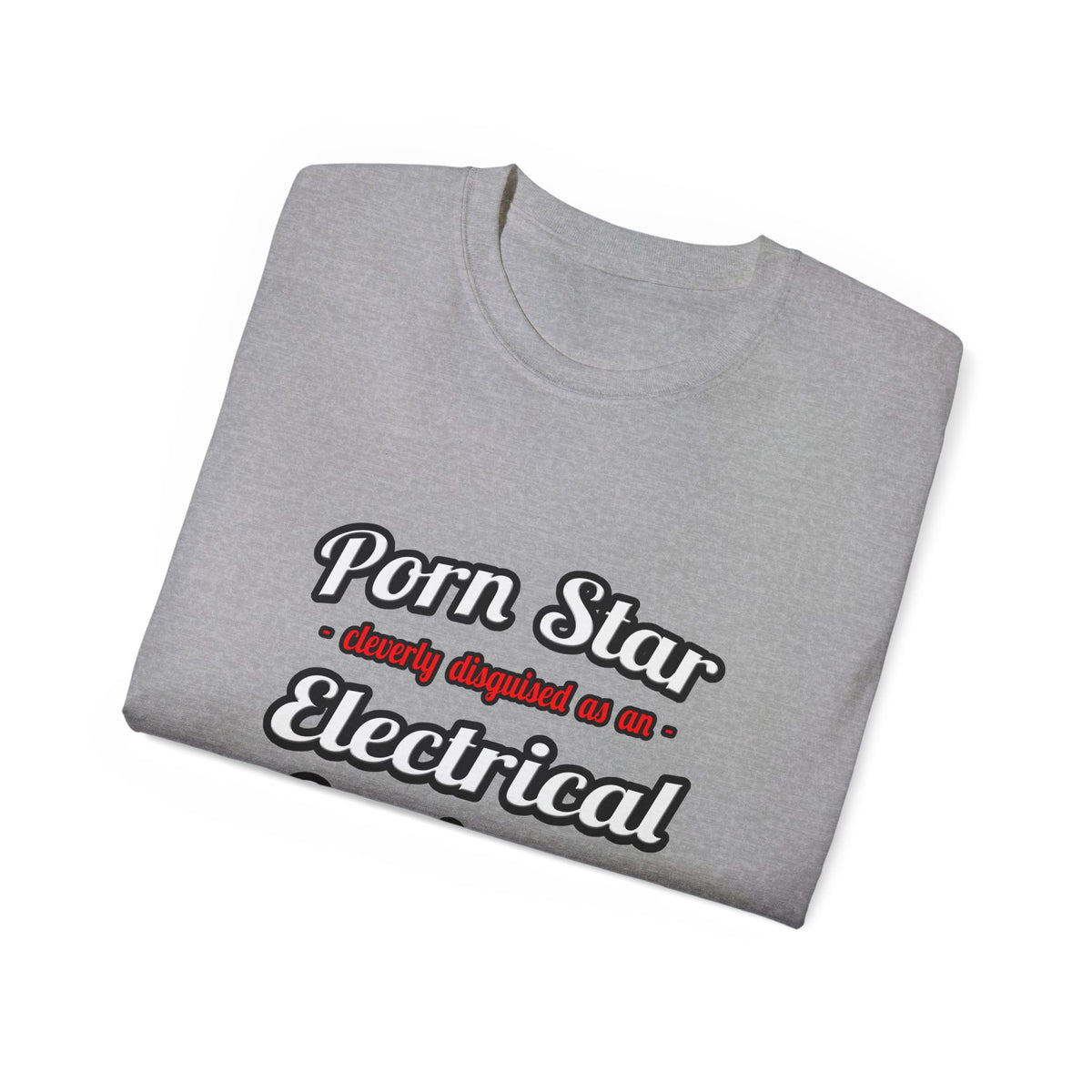 Porn Star...Electrical Engineer - Unisex Ultra Cotton Tee