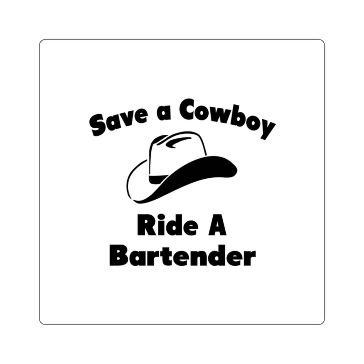 Save a Cowboy .... Ride a Bartender - Square Stickers