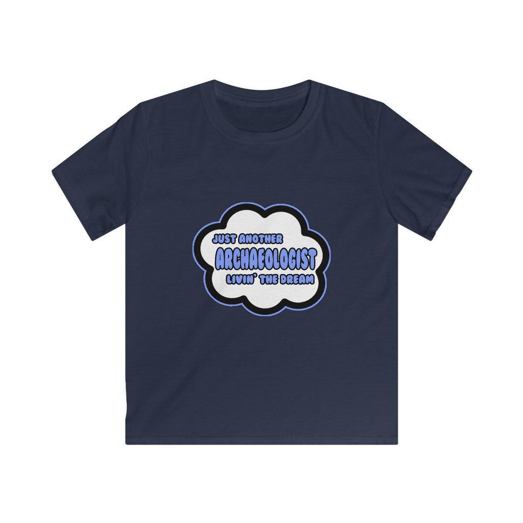 Archaeologist .. Livin' The Dream - Kids Softstyle Tee