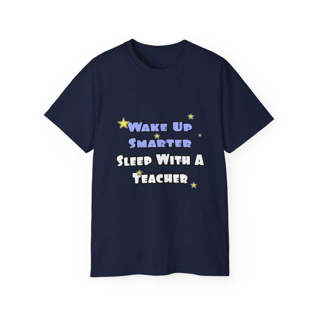 Wake Up Smarter...Sleep With a Teacher - Unisex Ultra Cotton Tee