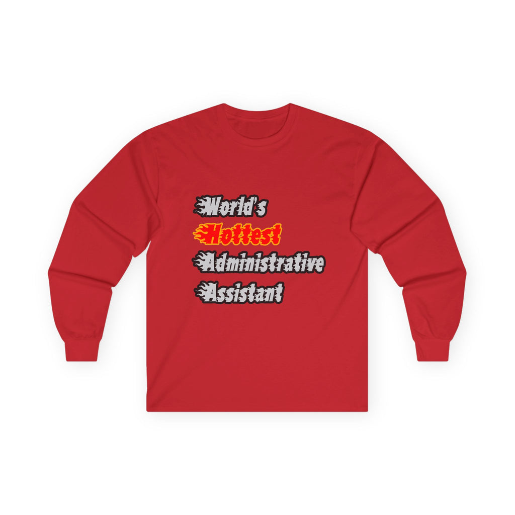 World's Hottest Administrative Assistant - Unisex Ultra Cotton Long Sleeve Tee