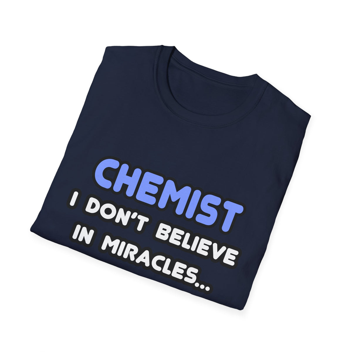 Miracles and Chemists - Unisex Softstyle T-Shirt