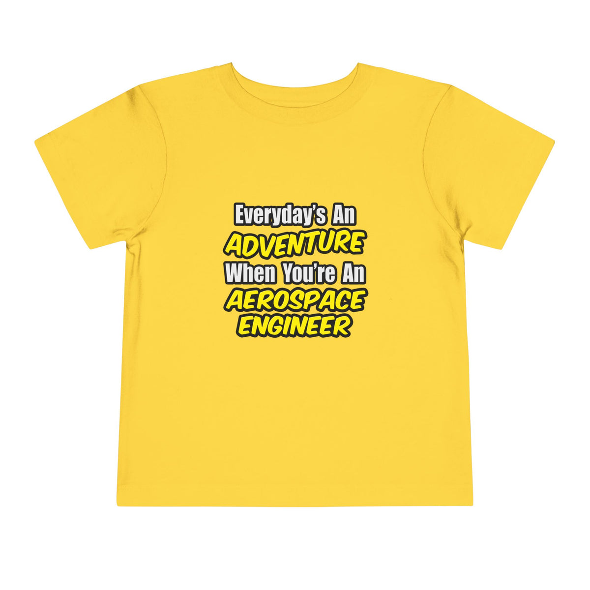 Everyday's An Adventure...Aerospace Engineer - Toddler Short Sleeve Tee