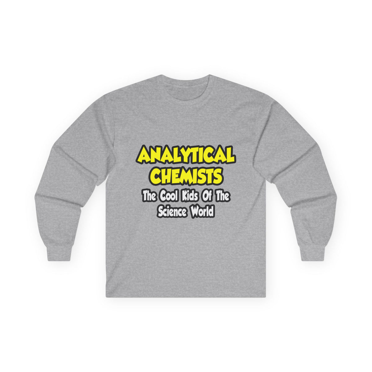 Analytical Chemists...Cool Kids Science World - Unisex Ultra Cotton Long Sleeve Tee