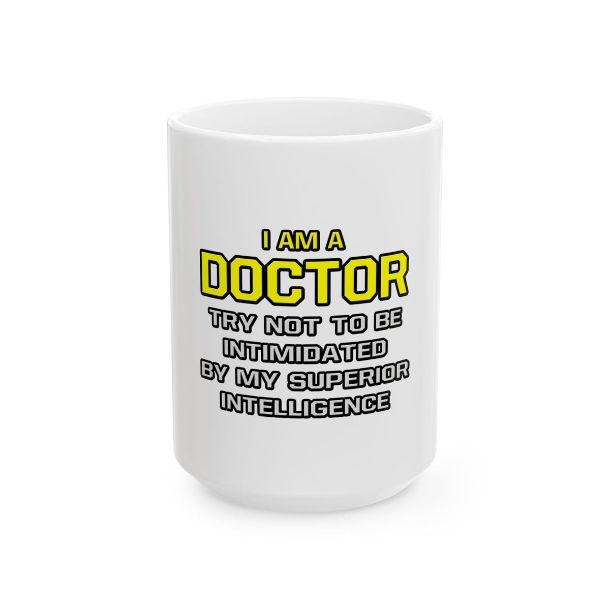 Doctor...Superior Intelligence - Ceramic Mug, (11oz, 15oz)