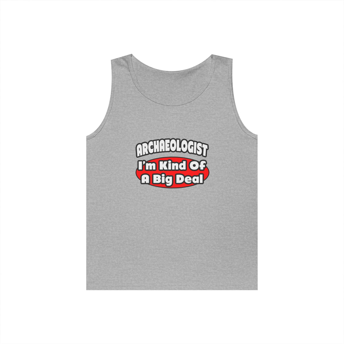 Archaeologist...Big Deal - Unisex Heavy Cotton Tank Top