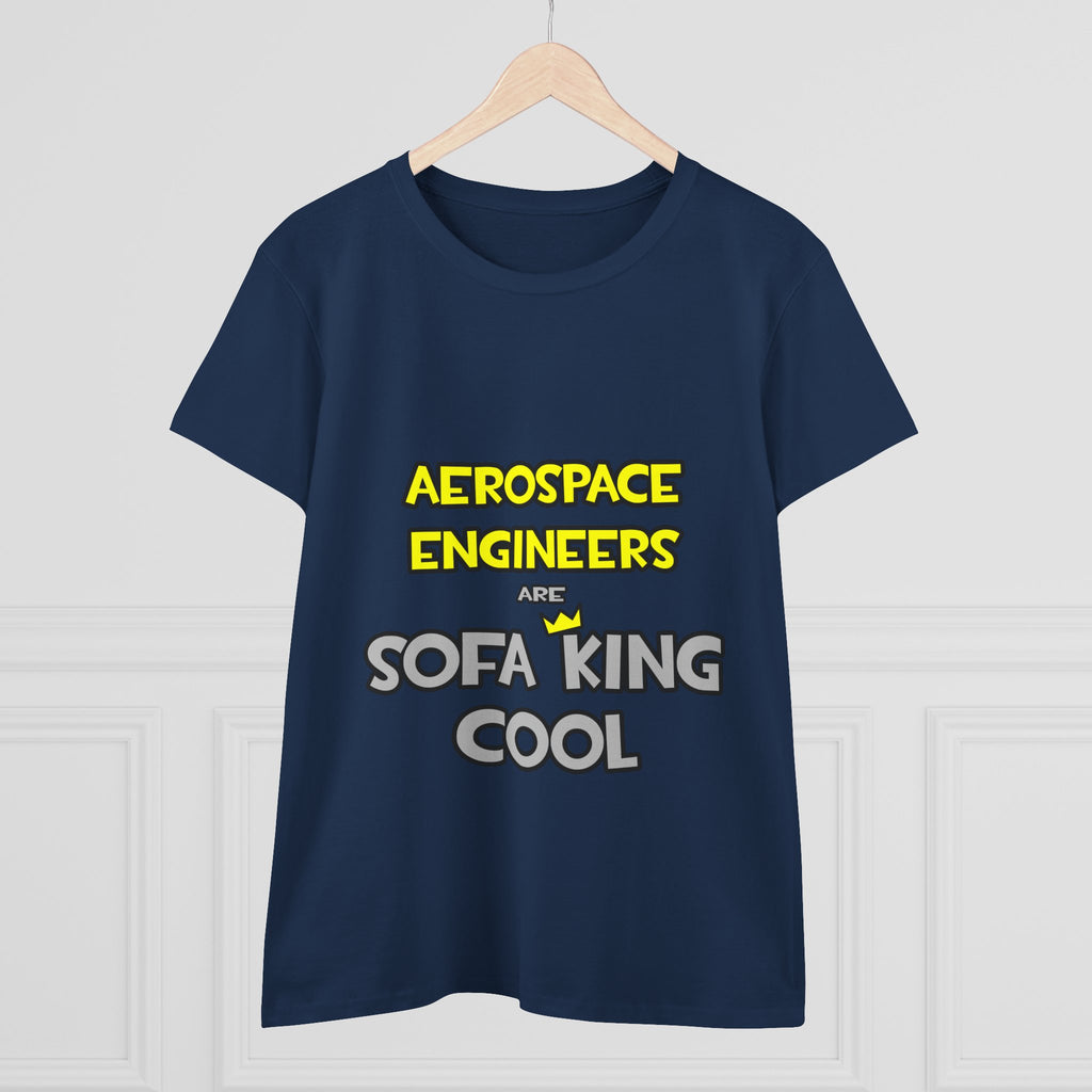 Aerospace Engineers Are Sofa King Cool - Women's Midweight Cotton Tee