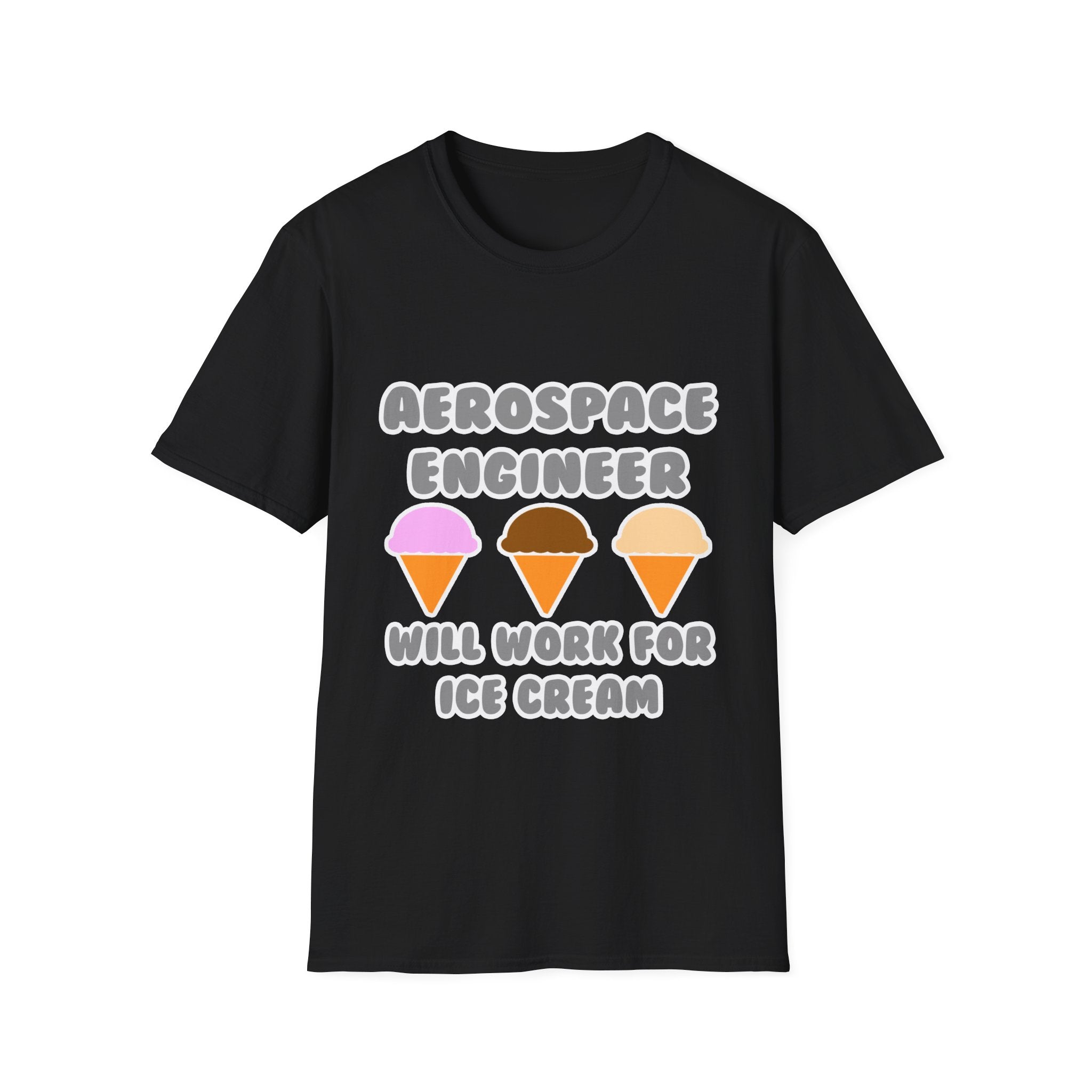 Aerospace Engineer ... Will Work For Ice Cream - Unisex Softstyle T-Shirt