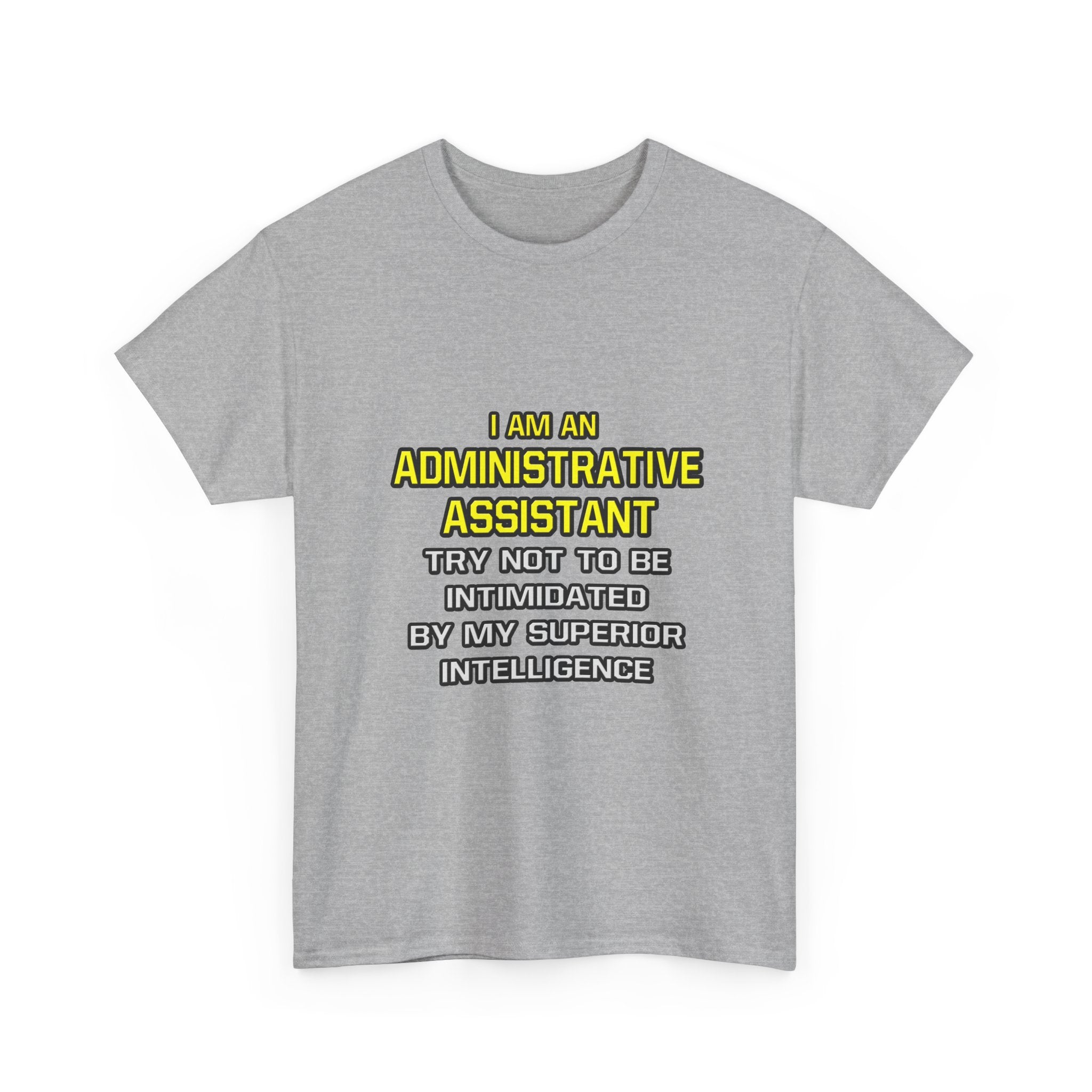 Administrative Assistant...Superior Intelligence - Unisex Heavy Cotton Tee