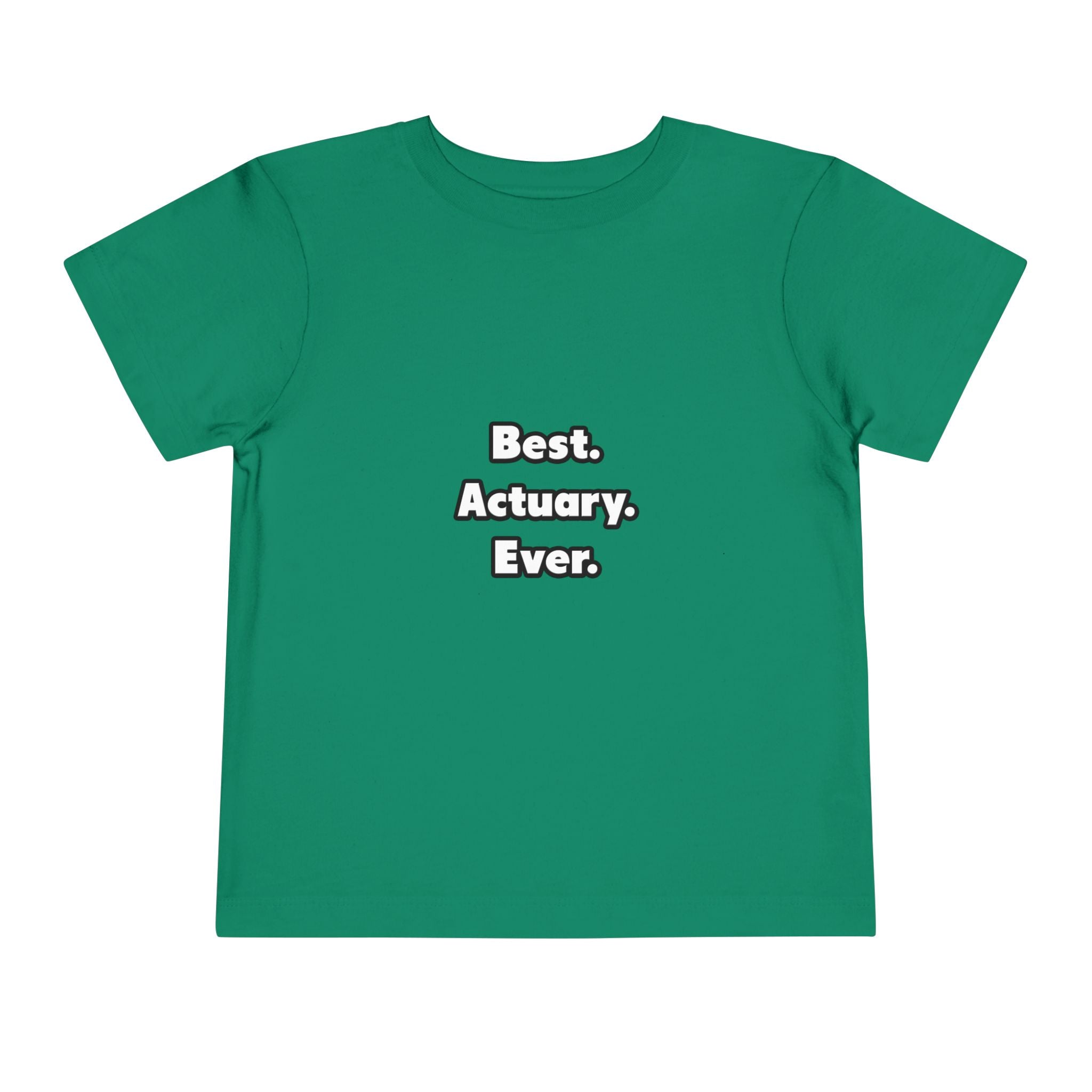 Best. Actuary. Ever - Toddler Short Sleeve Tee