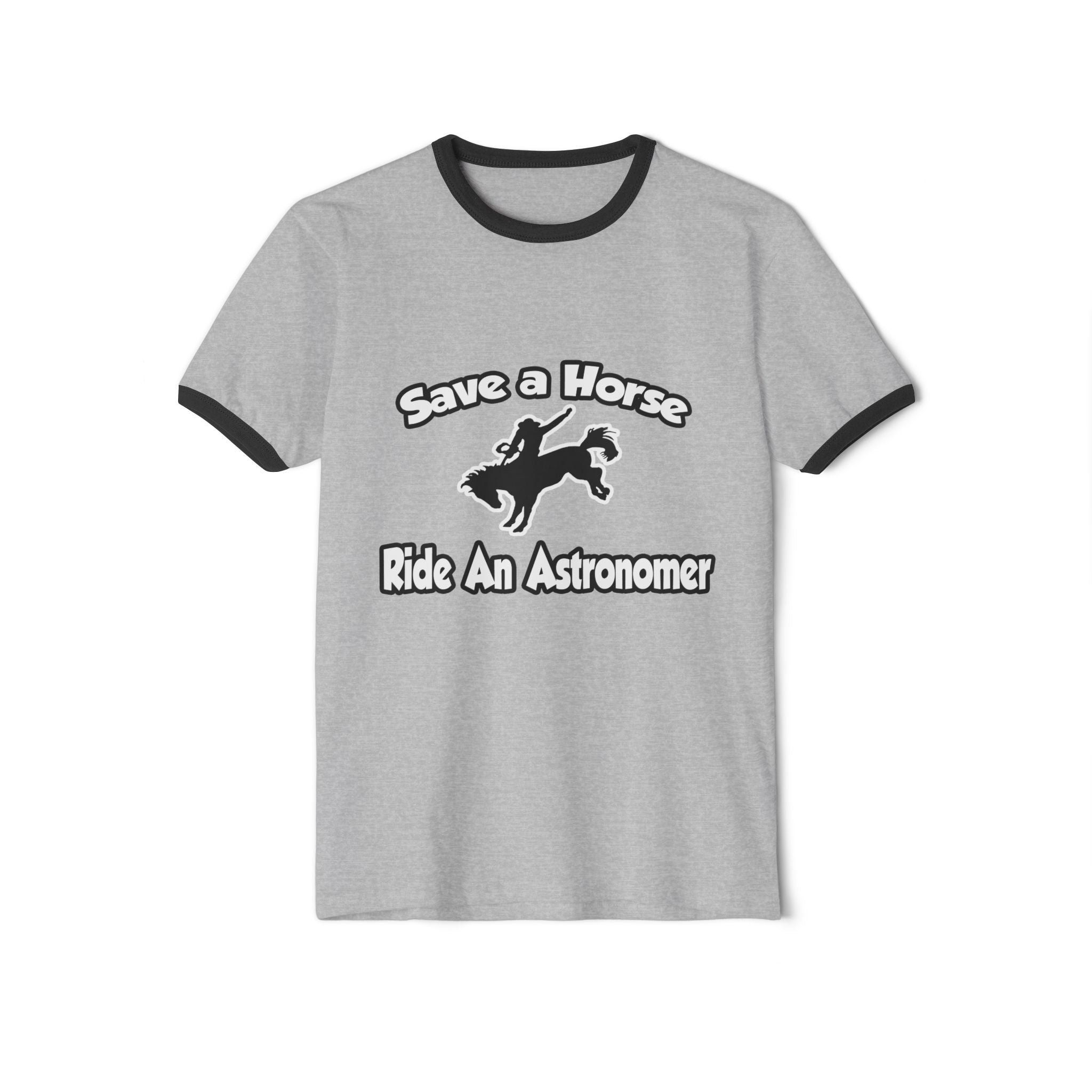 Save a Horse, Ride an Astronomer - Unisex Cotton Ringer T-Shirt