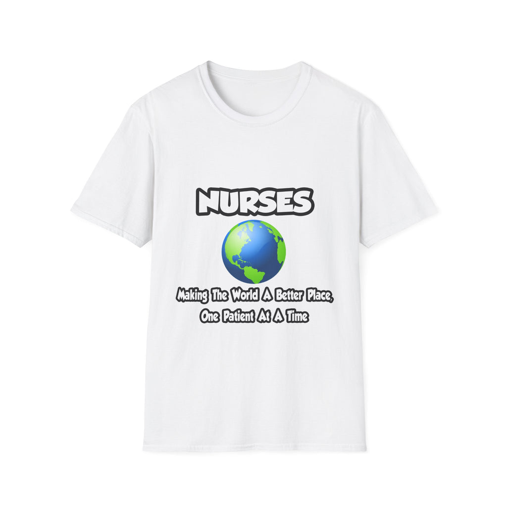 Nurses...Making the World a Better Place - Unisex Softstyle T-Shirt