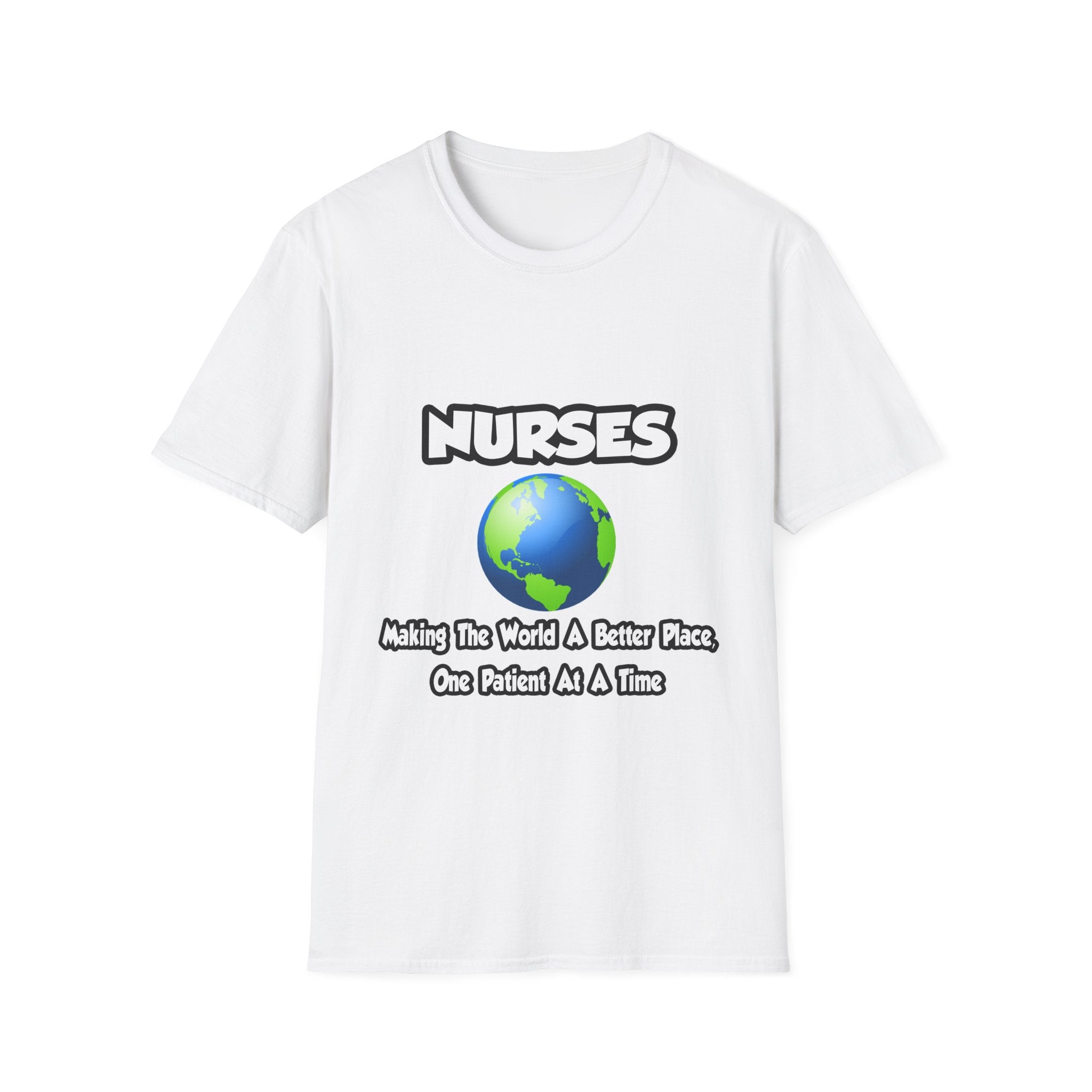 Nurses...Making the World a Better Place - Unisex Softstyle T-Shirt