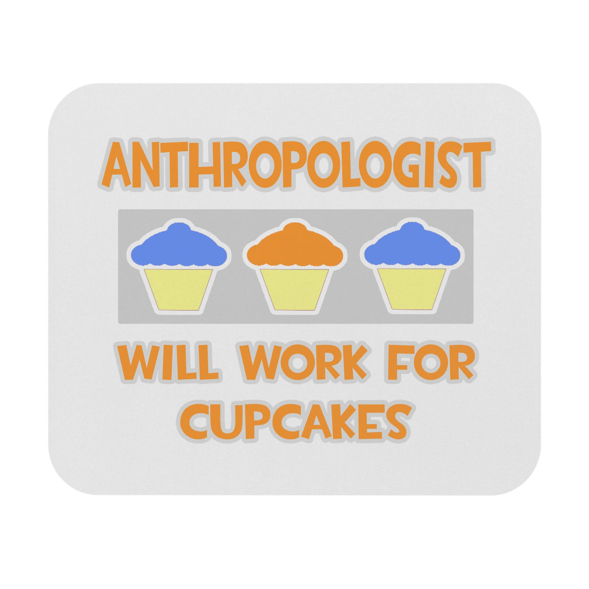 Anthropologist ... Will Work For Cupcakes - Mouse Pad (Rectangle)