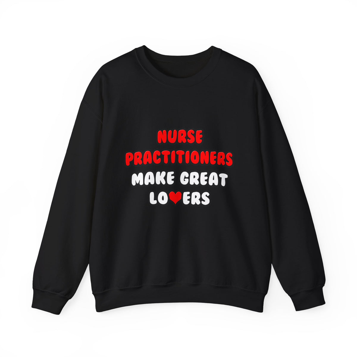 Nurse Practitioners Make Great Lovers - Unisex Heavy Blend™ Crewneck Sweatshirt