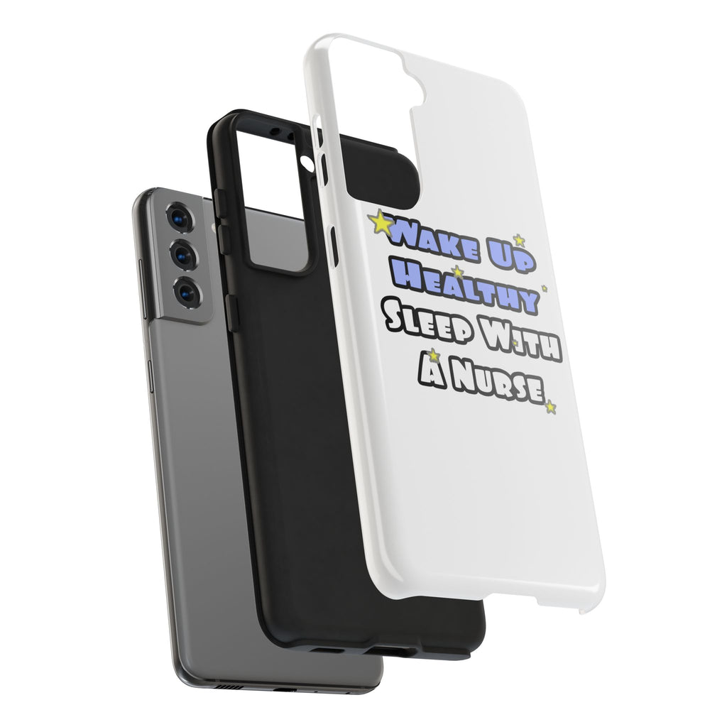 Wake Up Healthy...Sleep With a Nurse - Tough Phone Cases